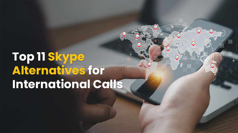 Top 11 Skype Alternatives for International Calls