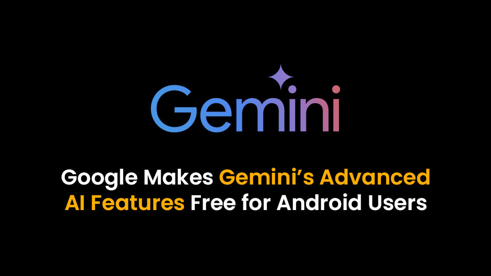 Google Expands Gemini's Multimodal AI Features to All Android Users