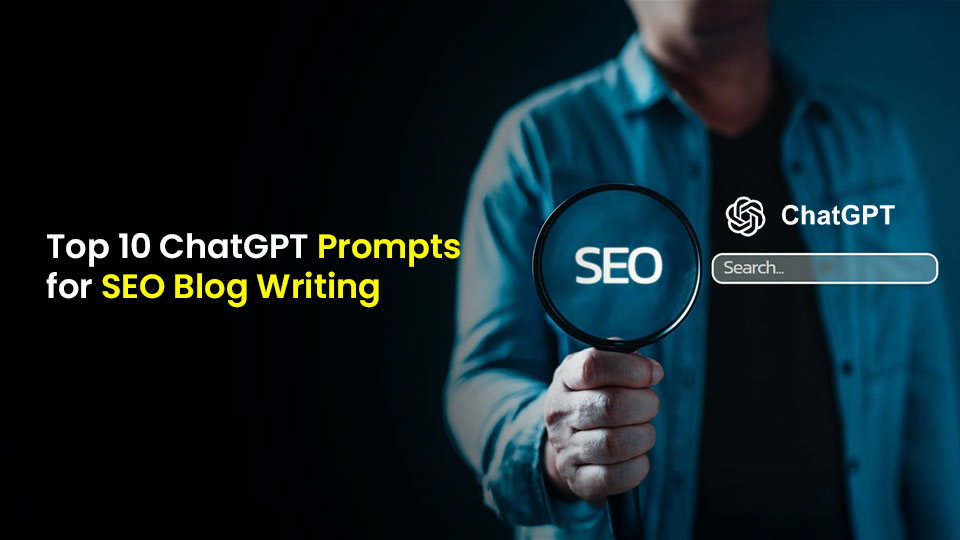top 10 ChatGPT Prompts for SEO Blog Writing