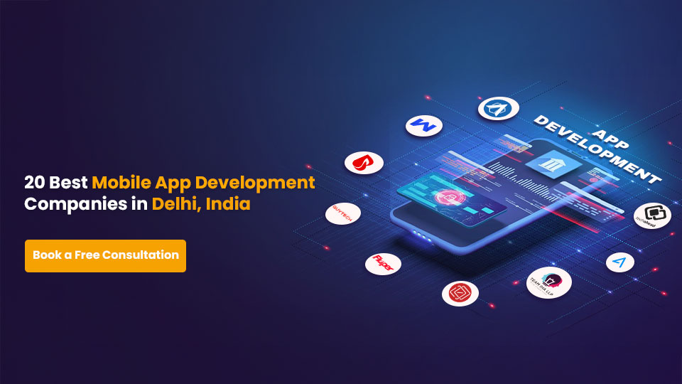 20 Best Mobile App Development Companies in Delhi, India
