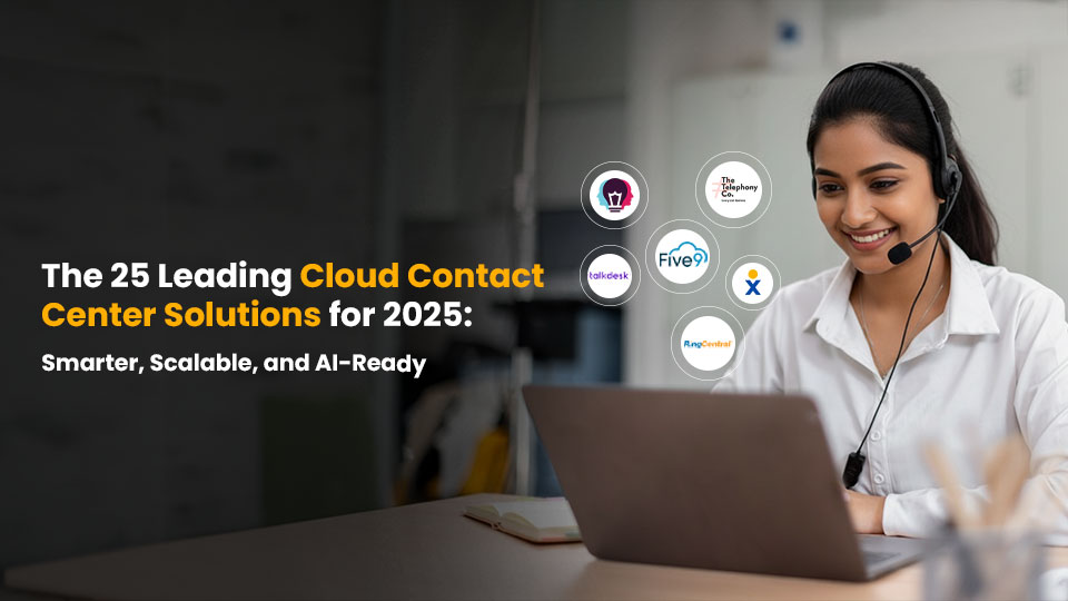 Top 25 Cloud Contact Center Providers in India for 2025